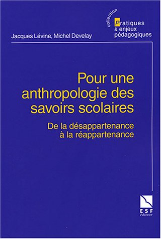 Pour une anthropologie des savoirs scolaires