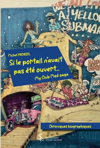 Et si le portail n'avait pas été ouvert … ; My Club Med saga
