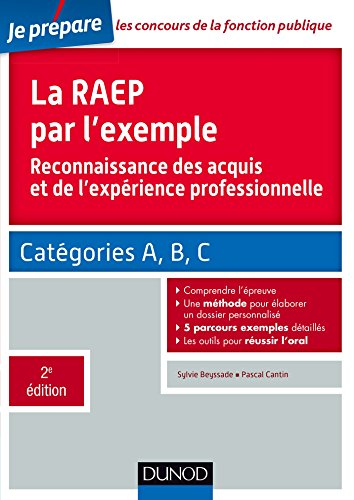 La RAEP par l'exemple : reconnaissance des acquis et de l'expérience professionnelle : catégories A,