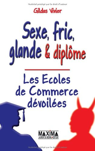Sexe, fric, glande et diplôme : les écoles de commerce dévoilées