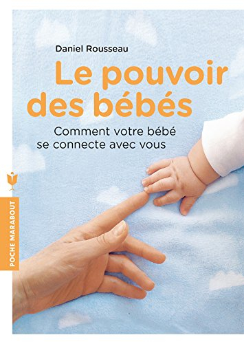Le pouvoir des bébés : comment votre bébé se connecte avec vous