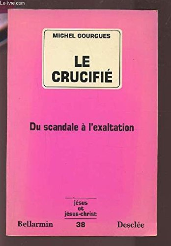 Le Crucifié : du scandale à l'exaltation