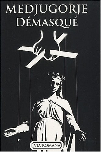 Medjugorje démasqué (1981-2010) : constat de non supernaturalite