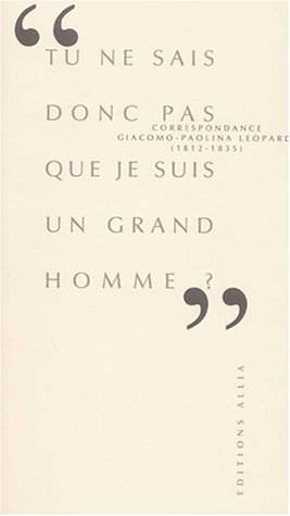 Tu ne sais-tu donc pas que je suis un grand homme ? : correspondance