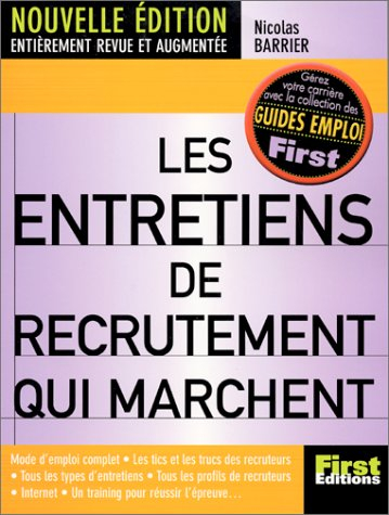 Les entretiens de recrutement qui marchent : tout ce que vous avez toujours voulu savoir sur les ent