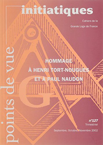 Points de vue initiatiques, n° 127. Hommage à Henri Tort-Nougues et à Paul Naudon