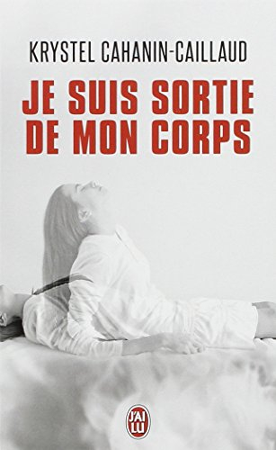 Je suis sortie de mon corps : témoignage