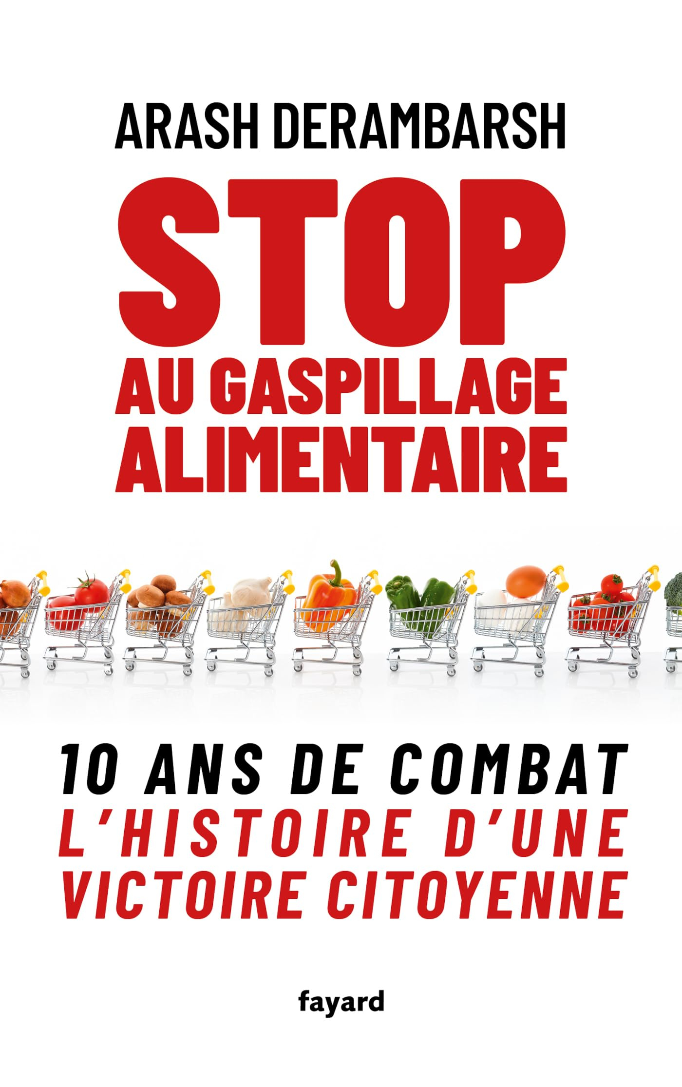 Stop au gaspillage alimentaire : 10 ans de combat : l'histoire d'une victoire citoyenne