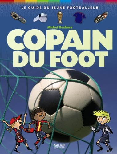 Copain du foot : le guide du jeune footballeur