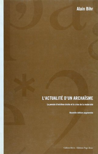 L'actualité d'un archaïsme : la pensée d'extrême droite et la crise de la modernité