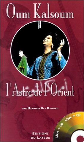 Oum Kalsoum : l'astre de l'Orient