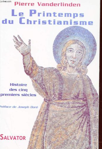 Le printemps du christianisme : mémoire des premiers siècles