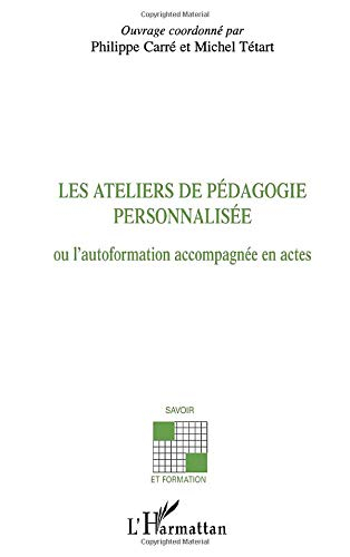 Les ateliers de pédagogie personnalisée ou L'autoformation accompagnée en actes
