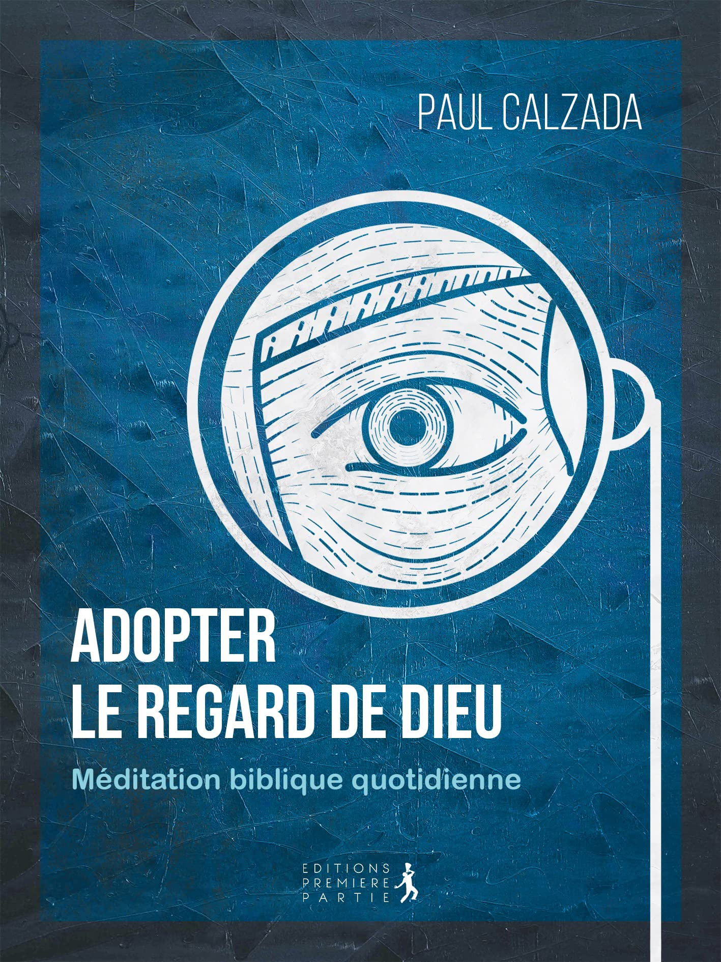 Adopter le regard de Dieu : méditation biblique quotidienne