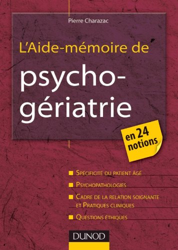 L'aide-mémoire de psychogériatrie : en 24 notions : spécificité du parent âgé, psychopathologies, ca