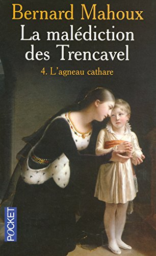 La malédiction des Trencavel. Vol. 4. L'agneau cathare