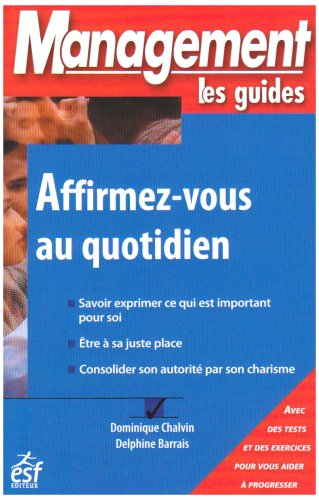 Affirmez-vous au quotidien : savoir exprimer ce qui est important pour soi, être à sa juste place, c