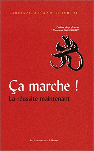 Ça marche ! : la réussite maintenant