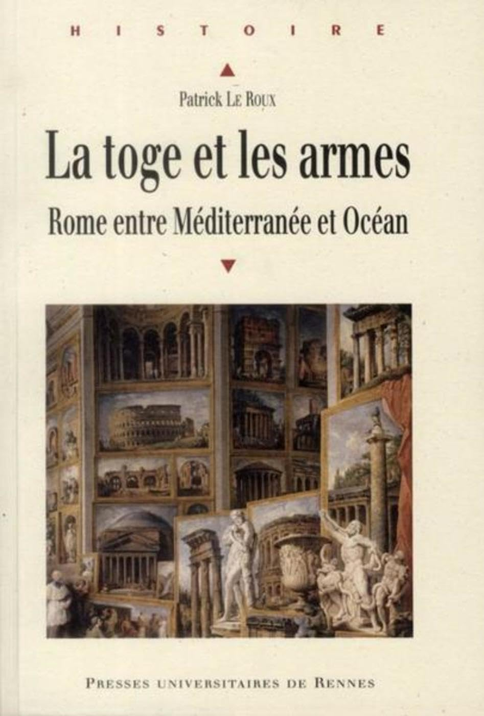 Scripta varia. Vol. 1. La toge et les armes : Rome entre Méditerranée et Océan