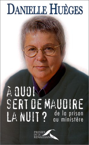 A quoi sert de maudire la nuit ? : de la prison au ministère