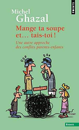 Mange ta soupe et... tais-toi : une autre approche des conflits parents-enfants