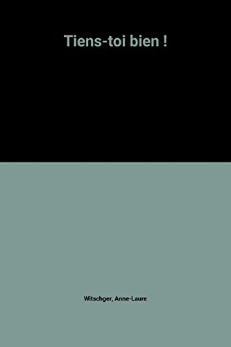 Tiens-toi bien !