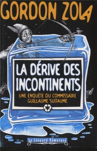 Une enquête du commissaire Guillaume Suitaume. La dérive des incontinents