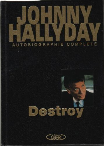 destroy. autobiographie complète