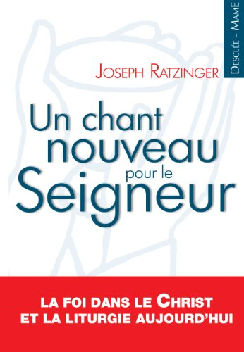 Un chant nouveau pour le Seigneur : la foi dans le Christ et la liturgie aujourd'hui