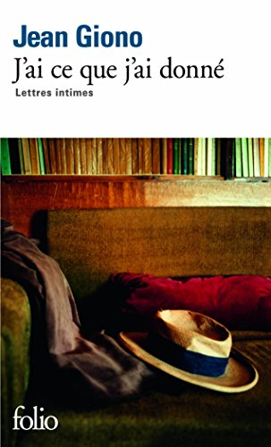 J'ai ce que j'ai donné : lettres intimes