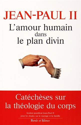 L'Amour humain dans le plan divin : la rédemption du corps et la sacramentalité du mariage dans les 
