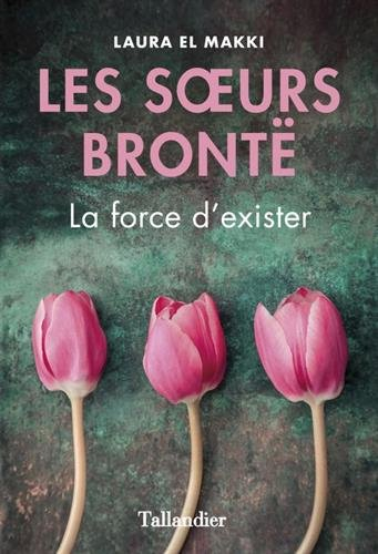 les soeurs brontë : la force d'exister