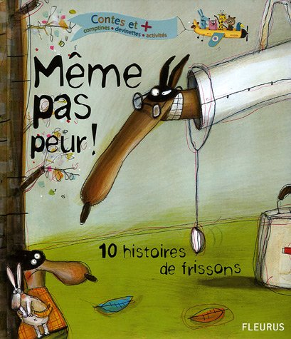 Même pas peur ! : 10 histoires de frisson