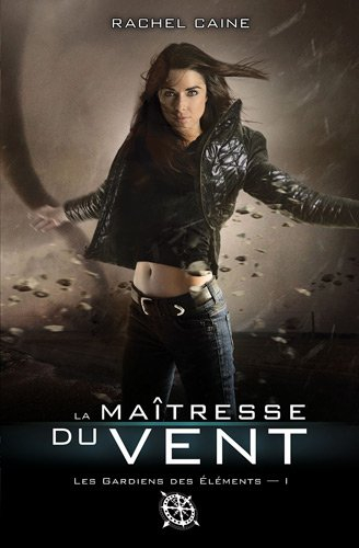 Les gardiens des éléments. Vol. 1. La maîtresse du vent
