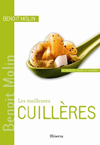 Les meilleures cuillères : 40 recettes salées et sucrées