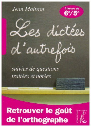 60 dictées suivies de questions traitées et notées : classes de sixième et cinquième