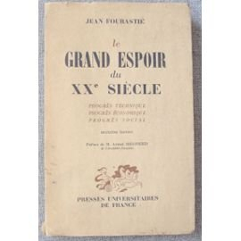 le grand espoir du xx ème siècle. progrès technique- progrès économique- progrès social.