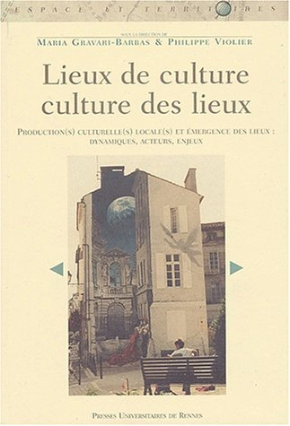 Lieux de culture, culture des lieux : production(s) culturelle(s) locale(s) et émergence de lieux : 