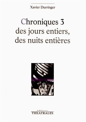 Chroniques. Vol. 3. Des jours entiers, des nuits entières