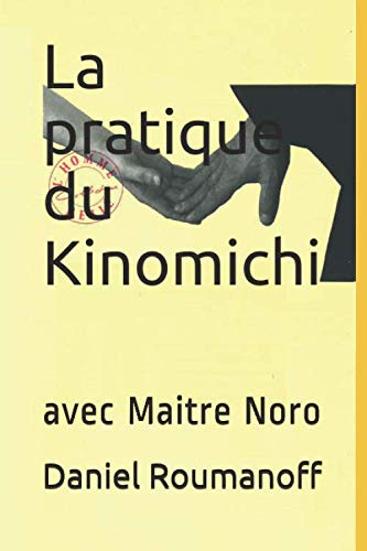La pratique du Kinomichi avec Maitre Noro