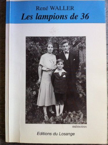 Les lampions de 36 : mémoires d'un fils d'ouvrier
