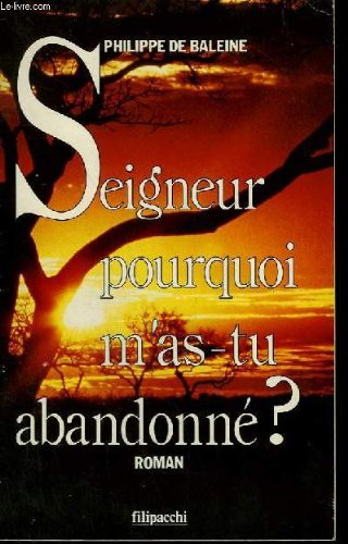 seigneur pourquoi m'as tu abandonee ?