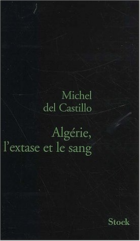 Algérie, l'extase et le sang : évocation de la vie et de l'oeuvre de Jean Sénac, poète algérien mort