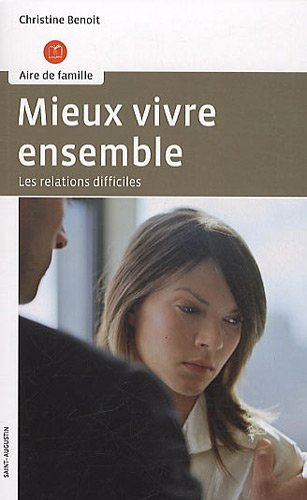 Mieux vivre ensemble : les relations difficiles
