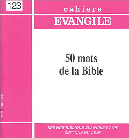 Cahiers Evangile, n° 123. 50 mots de la Bible