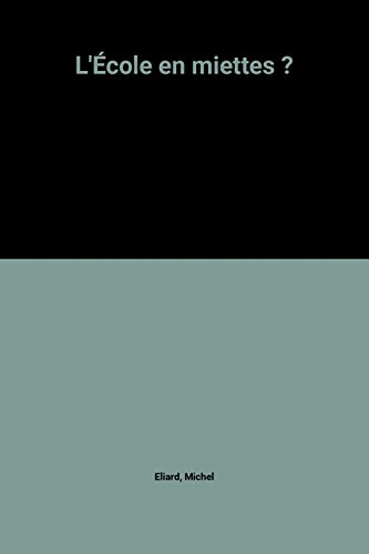 L'Ecole en miettes ?