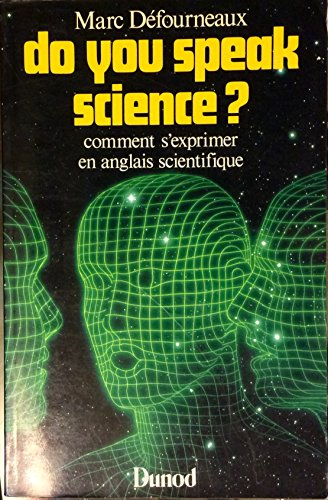 Do you speak science ? : comment s'exprimer en anglais scientifique