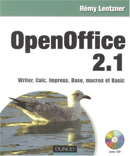 OpenOffice 2.1 : Writer, Calc, Impress, Base, macros et Basic