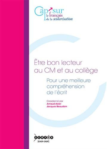 Etre bon lecteur au CM et au collège: Pour une meilleure compréhension de l'écrit