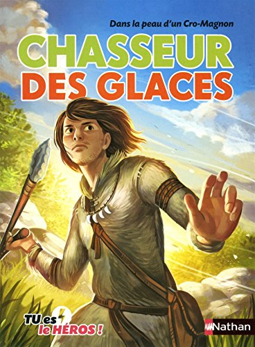Chasseur des glaces : dans la peau d'un Cro-Magnon